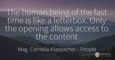 The human being of the fast time is like a letterbox....