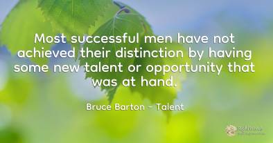 Most successful men have not achieved their distinction...