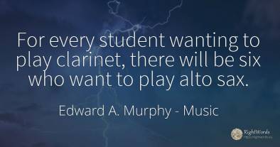For every student wanting to play clarinet, there will be...