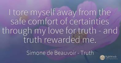 I tore myself away from the safe comfort of certainties...