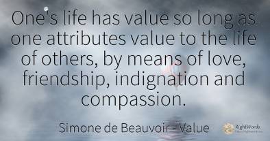 One's life has value so long as one attributes value to...