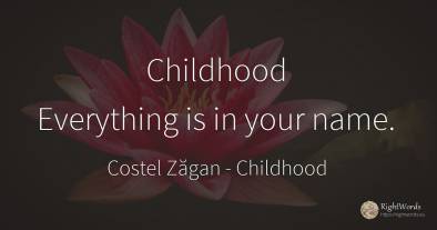 Childhood Everything is in your name.