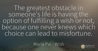 The greatest obstacle in someone's life is having the...