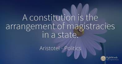 A constitution is the arrangement of magistracies in a...