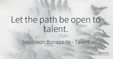 Let the path be open to talent.