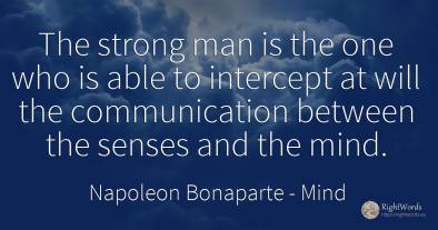 The strong man is the one who is able to intercept at...