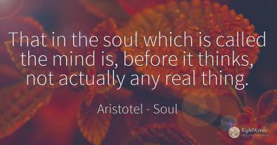 That in the soul which is called the mind is, before it...