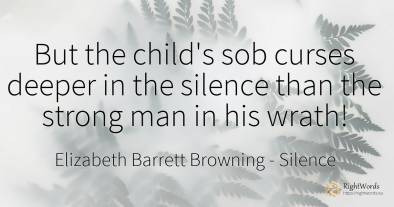 But the child's sob curses deeper in the silence than the...