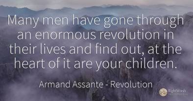 Many men have gone through an enormous revolution in...