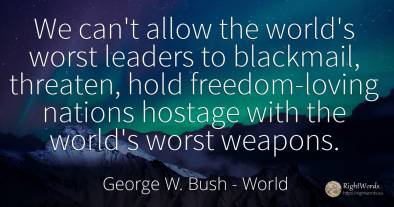 We can't allow the world's worst leaders to blackmail, ...