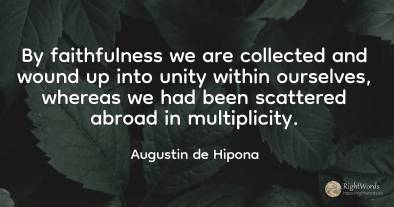By faithfulness we are collected and wound up into unity...