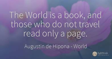 The World is a book, and those who do not travel read...