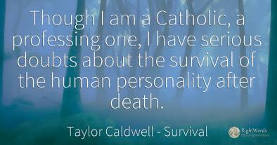 Though I am a Catholic, a professing one, I have serious...