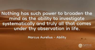 Nothing has such power to broaden the mind as the ability...