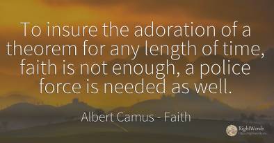 To insure the adoration of a theorem for any length of...