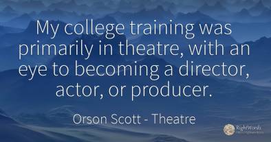 My college training was primarily in theatre, with an eye...