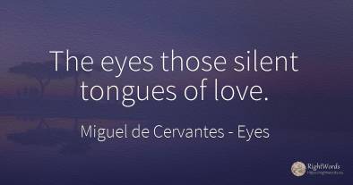 The eyes those silent tongues of love.