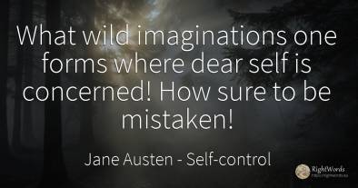 What wild imaginations one forms where dear self is...