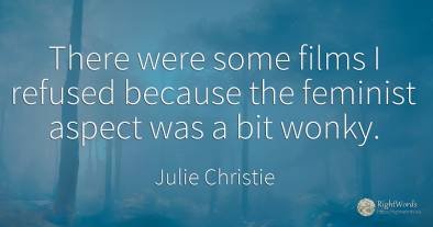 There were some films I refused because the feminist...