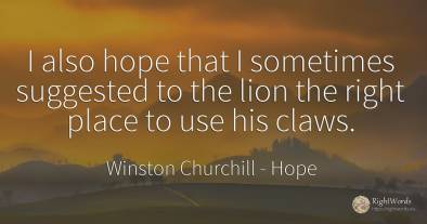 I also hope that I sometimes suggested to the lion the...