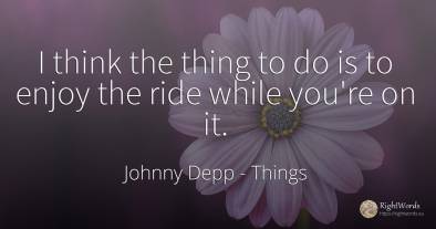I think the thing to do is to enjoy the ride while you're...