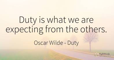 Duty is what we are expecting from the others.