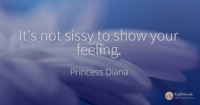 It's not sissy to show your feeling.