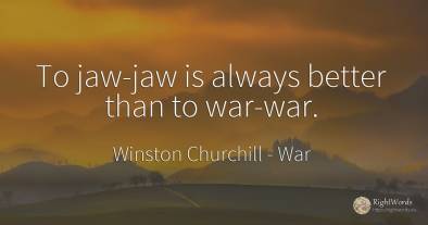 To jaw-jaw is always better than to war-war.