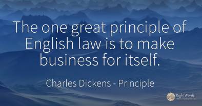 The one great principle of English law is to make...