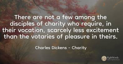 There are not a few among the disciples of charity who...