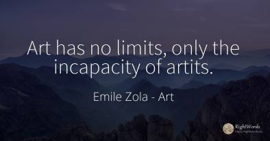 Art has no limits, only the incapacity of artits.