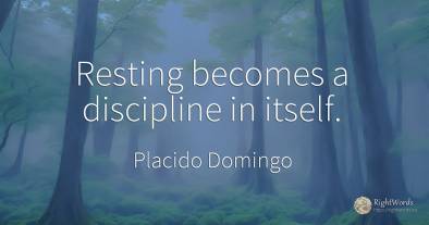 Resting becomes a discipline in itself.