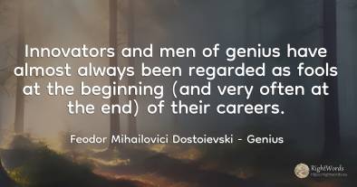 Innovators and men of genius have almost always been...