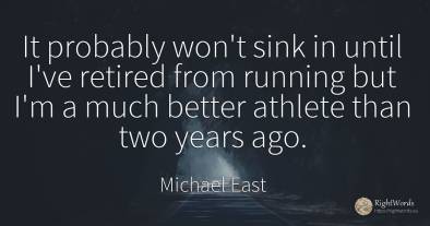 It probably won't sink in until I've retired from running...
