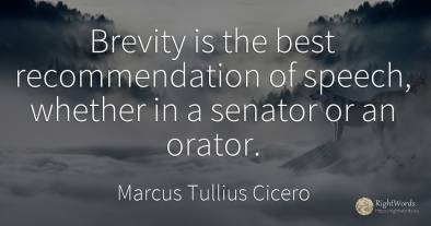 Brevity is the best recommendation of speech, whether in...