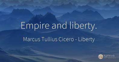 Empire and liberty.