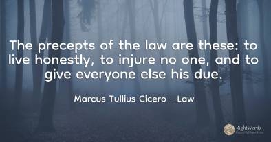 The precepts of the law are these: to live honestly, to...