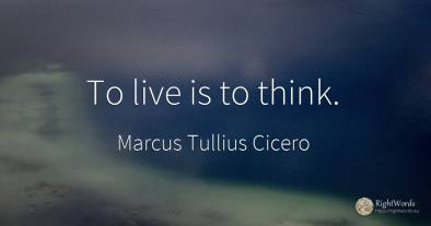 To live is to think.