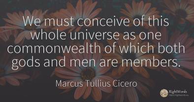 We must conceive of this whole universe as one...