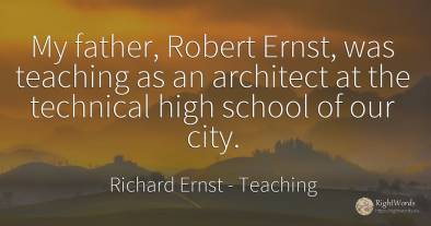 My father, Robert Ernst, was teaching as an architect at...