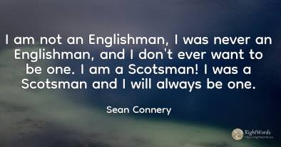 I am not an Englishman, I was never an Englishman, and I...