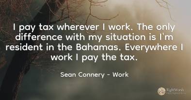 I pay tax wherever I work. The only difference with my...