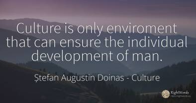 Culture is only enviroment that can ensure the individual...