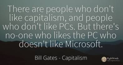 There are people who don't like capitalism, and people...