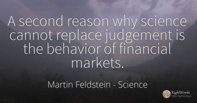 A second reason why science cannot replace judgement is...