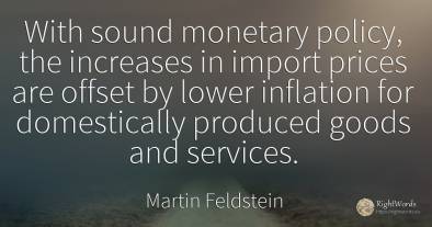 With sound monetary policy, the increases in import...