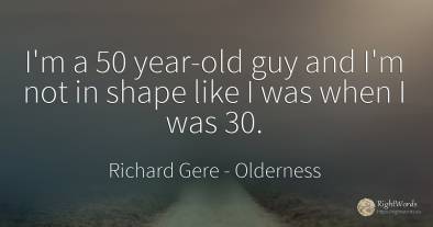 I'm a 50 year-old guy and I'm not in shape like I was...