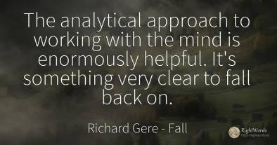 The analytical approach to working with the mind is...