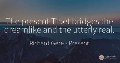 The present Tibet bridges the dreamlike and the utterly...