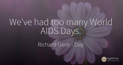 We've had too many World AIDS Days.